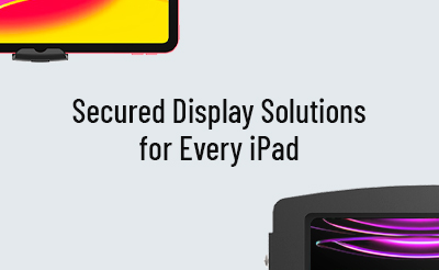 Secured display solutions for every iPad